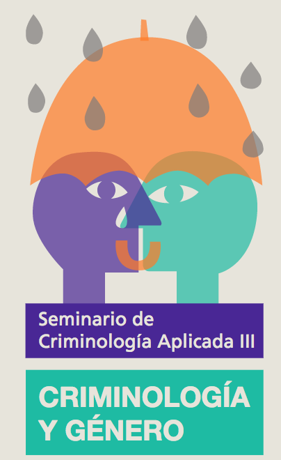 Seminario de Criminología Aplicada III.- Criminología y Género