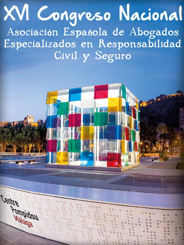 XVI Congreso Nacional Asociación Española de Abogados Especializados en Responsabilidad Civil y Seguro