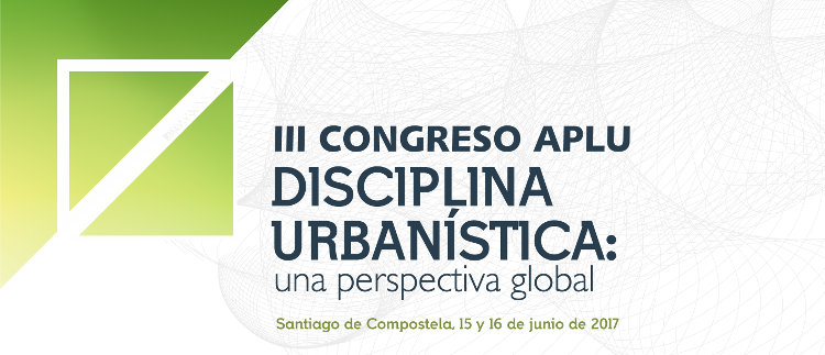 III Congreso APLU Disciplina Urbanística: una perspectiva global