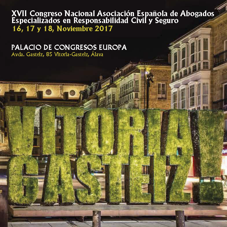 XVII Congreso Nacional Asociación Española de Abogados Especializados en Responsabilidad Civil y Seguro