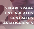 Taller online gratuito: 5 claves para entender los contratos anglosajones