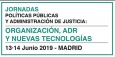 Jornadas sobre Políticas públicas y Administración de Justicia: Organización, ADR y nuevas tecnologías