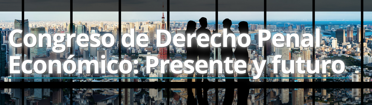 Congreso de Derecho Penal Econ&oacute;mico: Presente y futuro