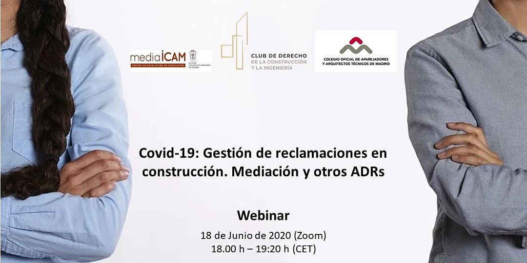 Covid-19: Gesti&oacute;n de reclamaciones en construcci&oacute;n. Mediaci&oacute;n y otros ADRs