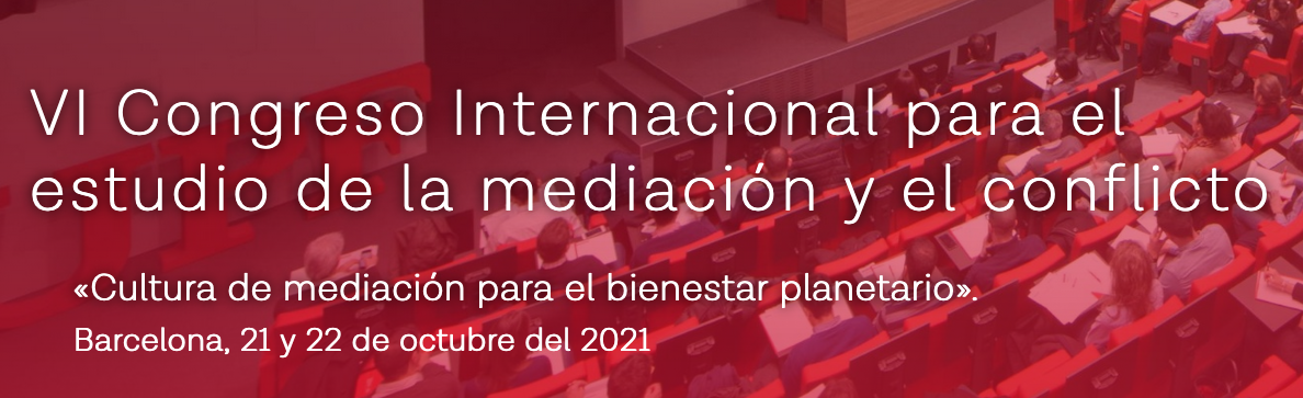 VI Congreso Internacional para el Estudio de la Mediación y el Conflicto 