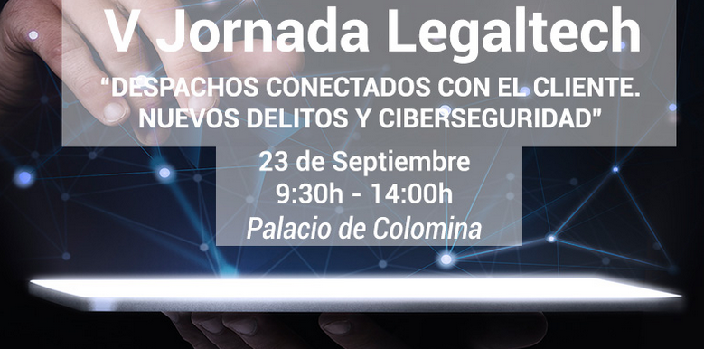 V Jornada Legaltech Despachos conectados con el cliente. Nuevos delitos y Ciberseguridad
