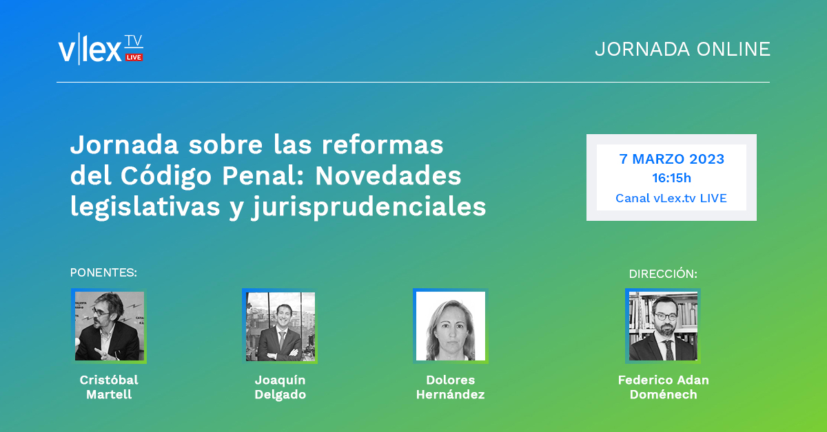 Jornada vLex sobre las reformas del Código Penal: Novedades legislativas y jurisprudenciales